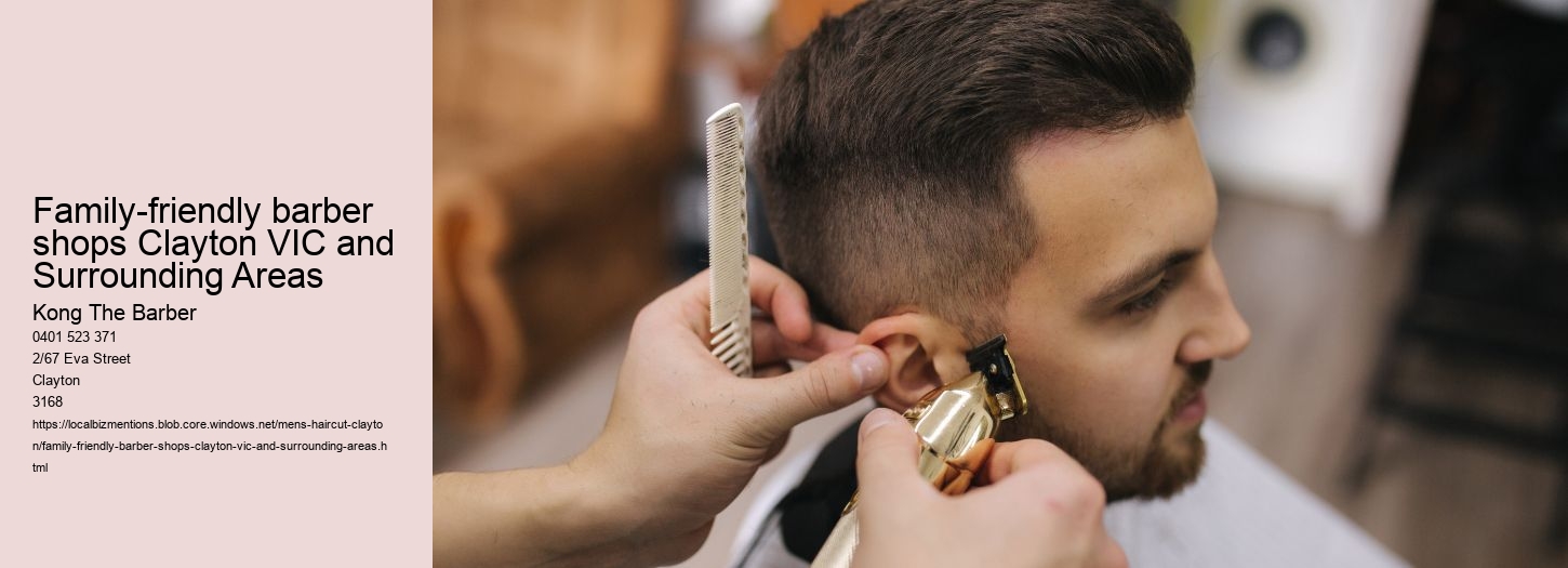 Family-friendly barber shops Clayton VIC and Surrounding Areas