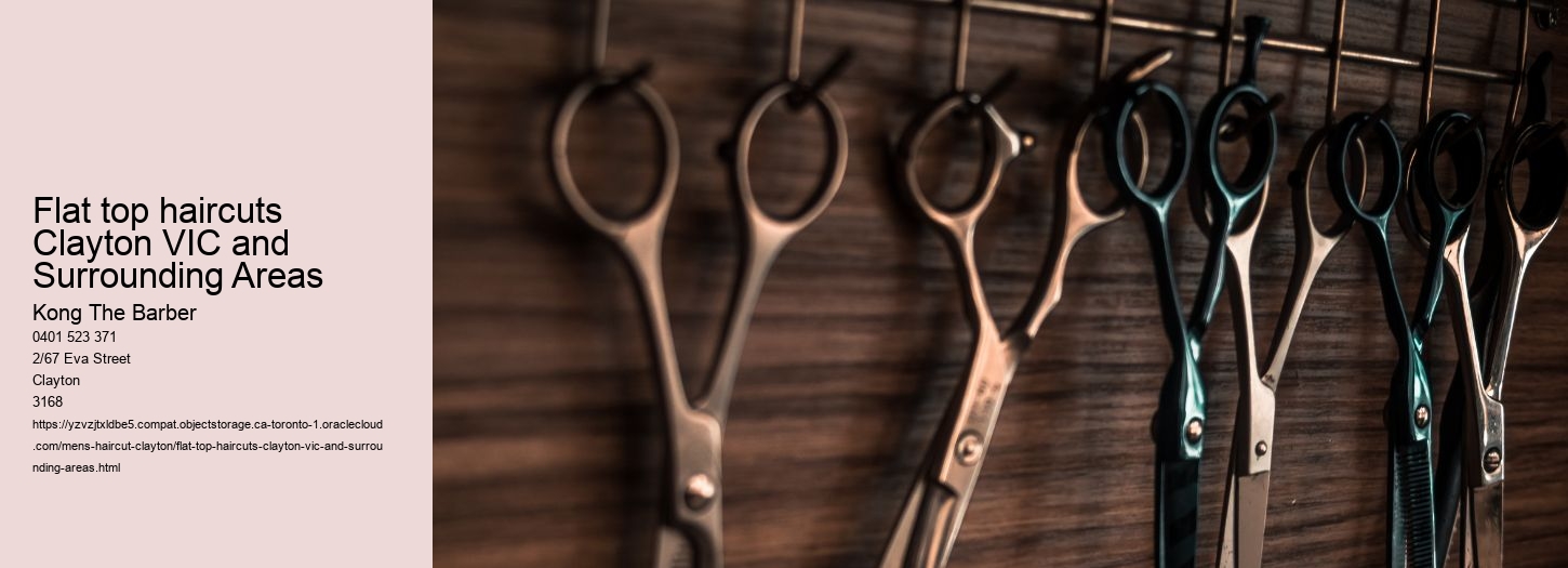 Flat top haircuts Clayton VIC and Surrounding Areas