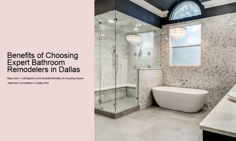 Benefits of Choosing Expert Bathroom Remodelers in Dallas