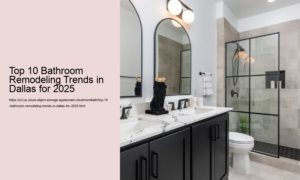Top 10 Bathroom Remodeling Trends in Dallas for 2025