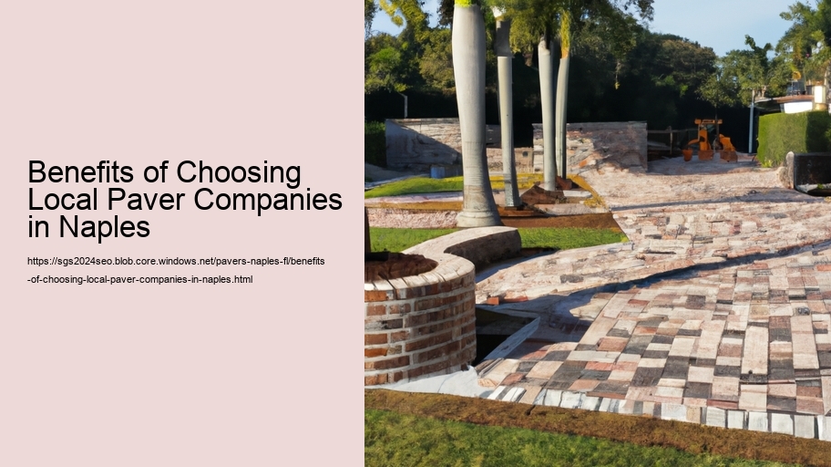 Benefits of Choosing Local Paver Companies in Naples  