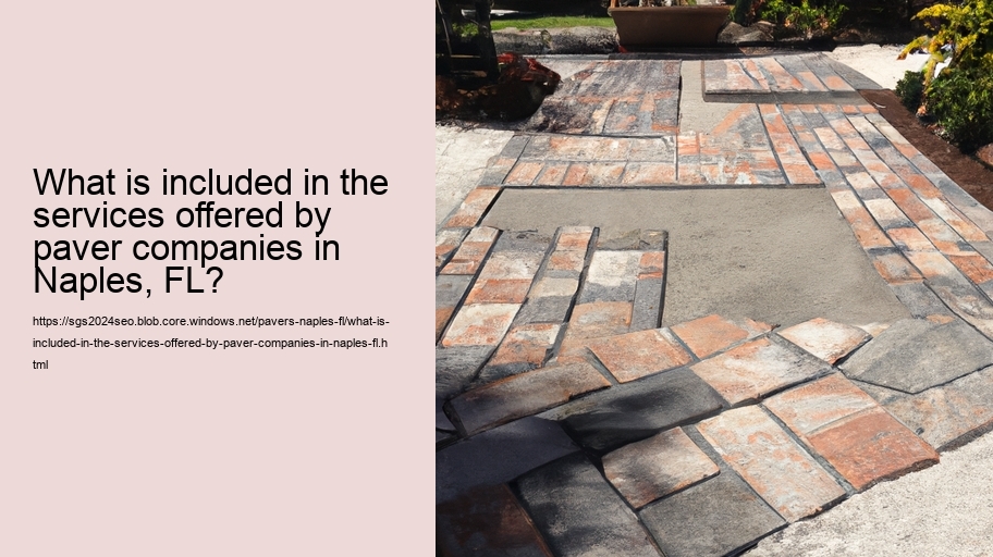 What is included in the services offered by paver companies in Naples, FL?