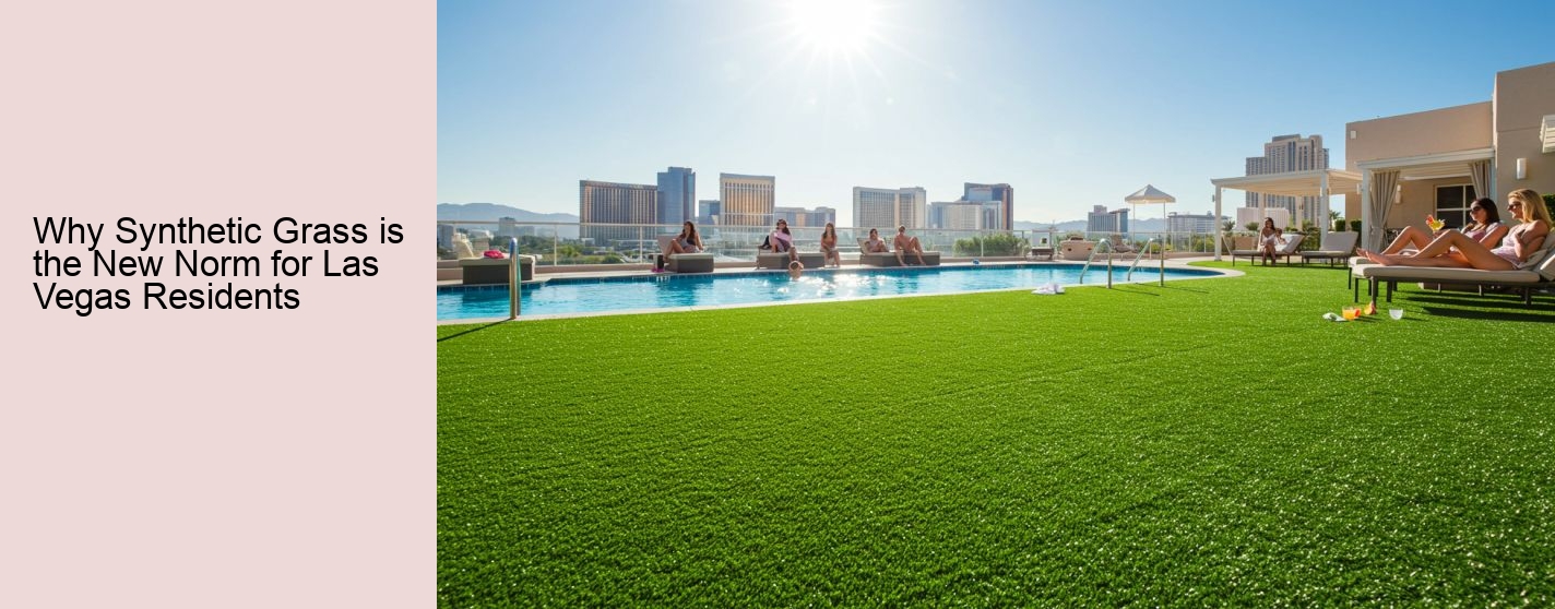Why Synthetic Grass is the New Norm for Las Vegas Residents