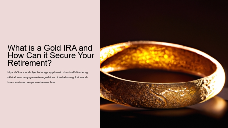 What is a Gold IRA and How Can it Secure Your Retirement? 