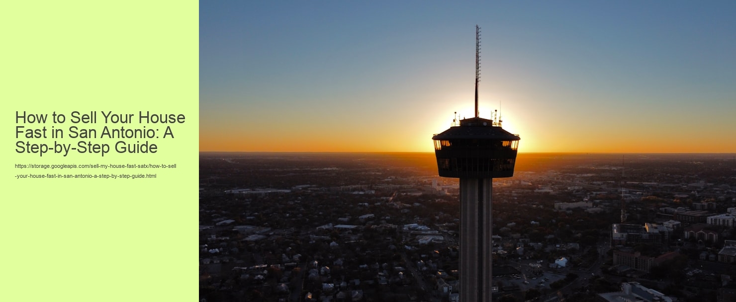 How to Sell Your House Fast in San Antonio: A Step-by-Step Guide
