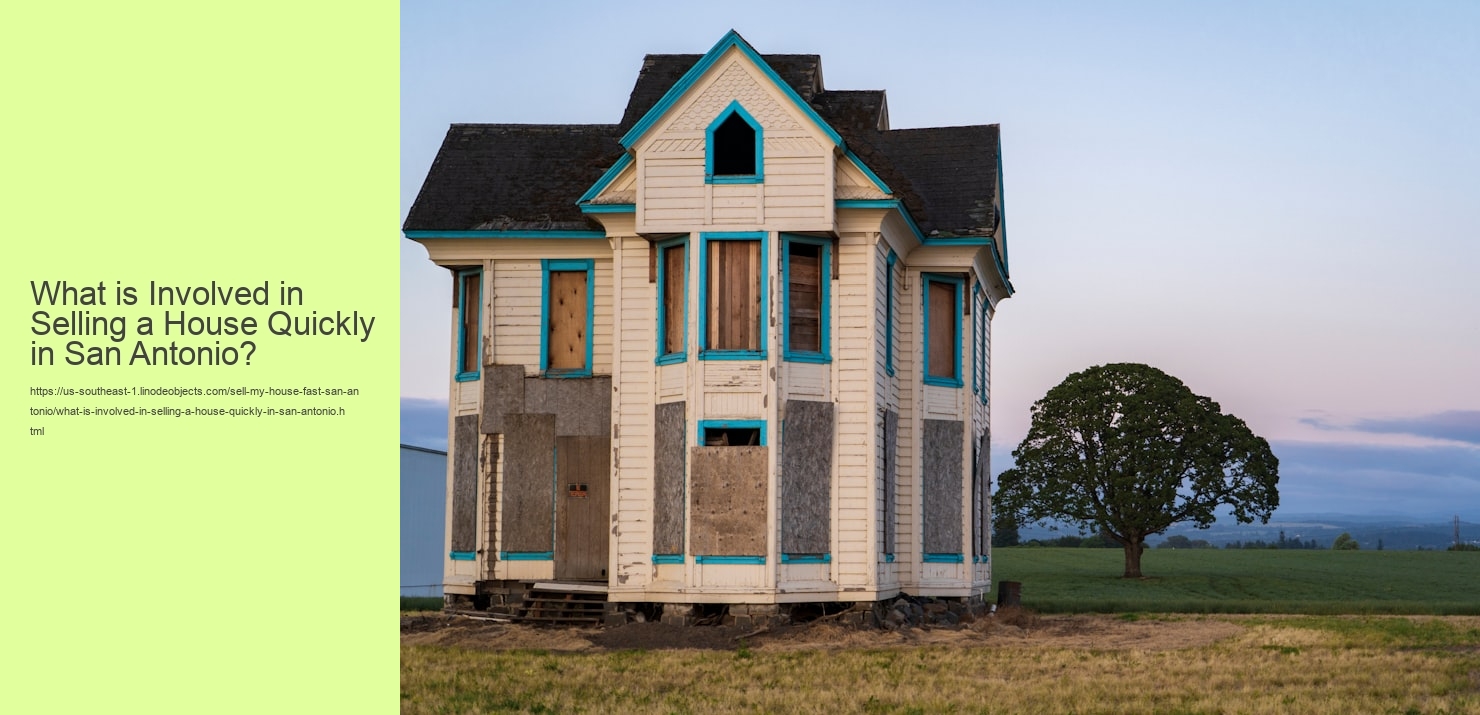 What is Involved in Selling a House Quickly in San Antonio?