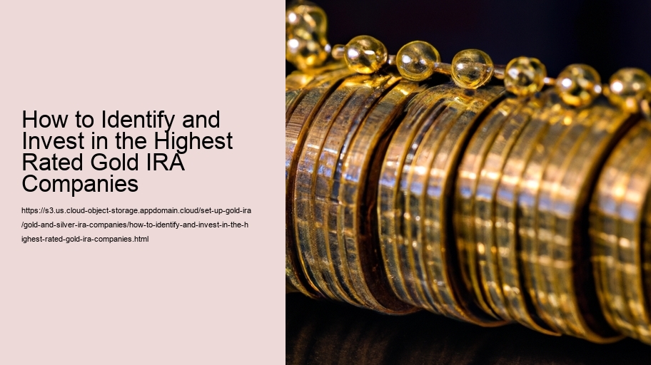 How to Identify and Invest in the Highest Rated Gold IRA Companies