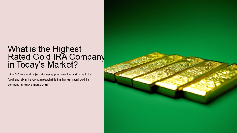 What is the Highest Rated Gold IRA Company in Today's Market?