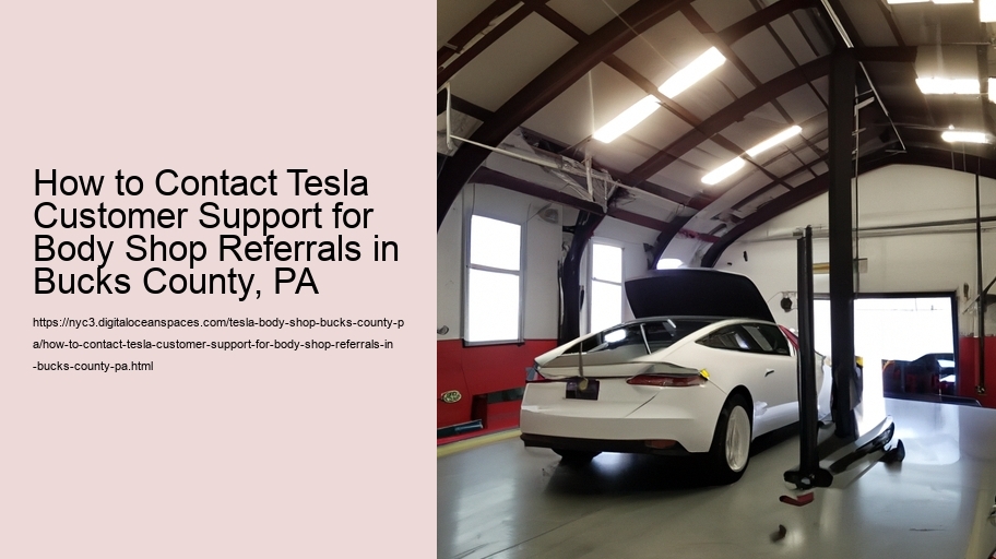 How to Contact Tesla Customer Support for Body Shop Referrals in Bucks County, PA  