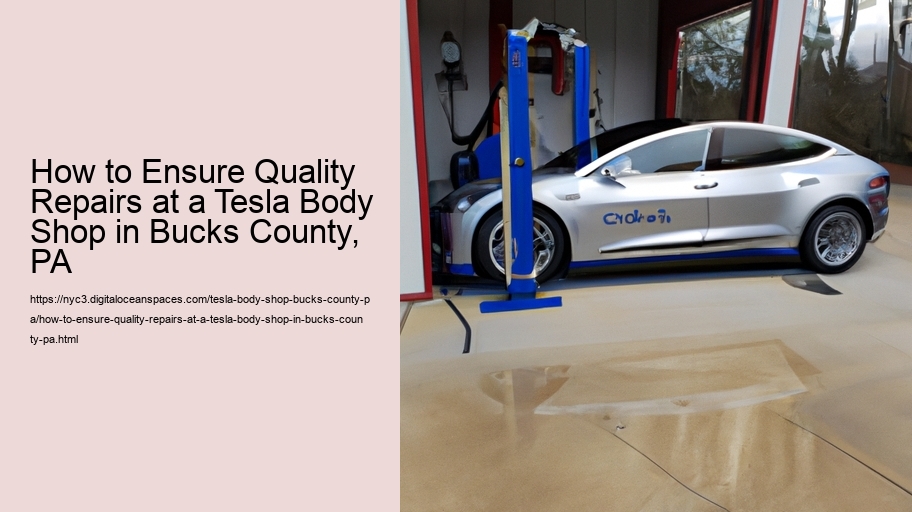 How to Ensure Quality Repairs at a Tesla Body Shop in Bucks County, PA  