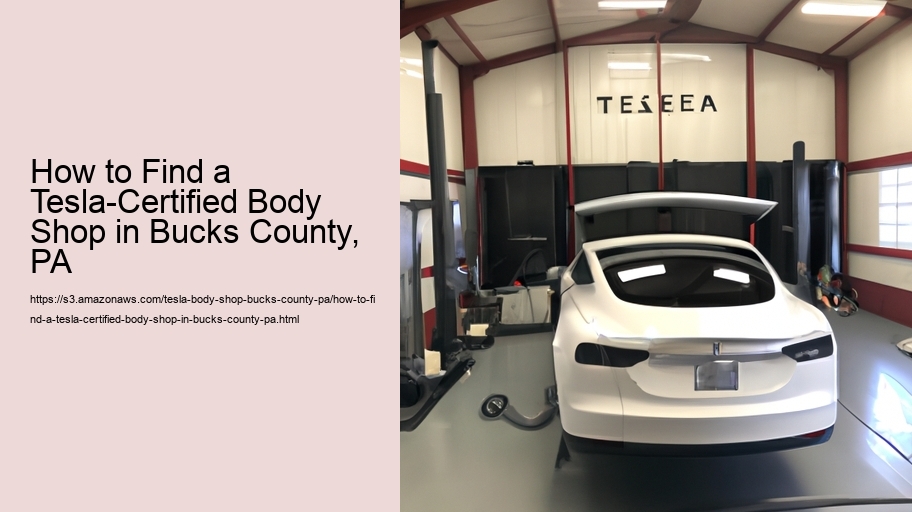 How to Find a Tesla-Certified Body Shop in Bucks County, PA    How to Find a Tesla-Certified Body Shop in Bucks County, PA