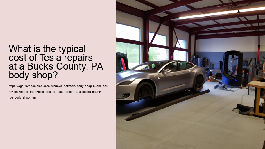 What is the typical cost of Tesla repairs at a Bucks County, PA body shop?  