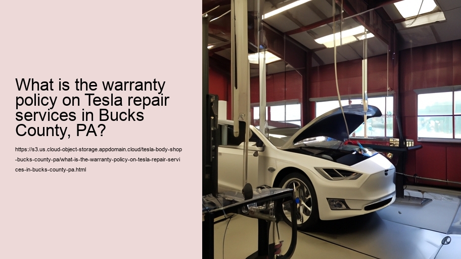 What is the warranty policy on Tesla repair services in Bucks County, PA?  