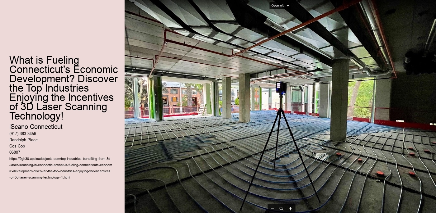What is Fueling Connecticut's Economic Development? Discover the Top Industries Enjoying the Incentives of 3D Laser Scanning Technology!