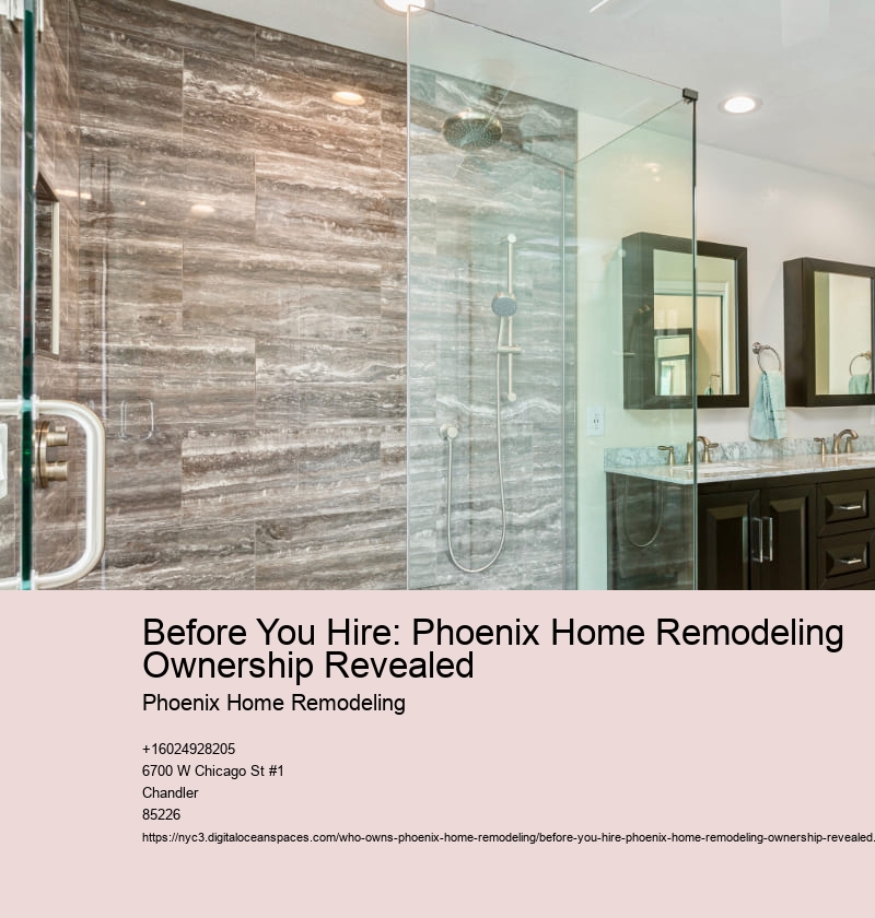 Before You Hire: Phoenix Home Remodeling Ownership Revealed