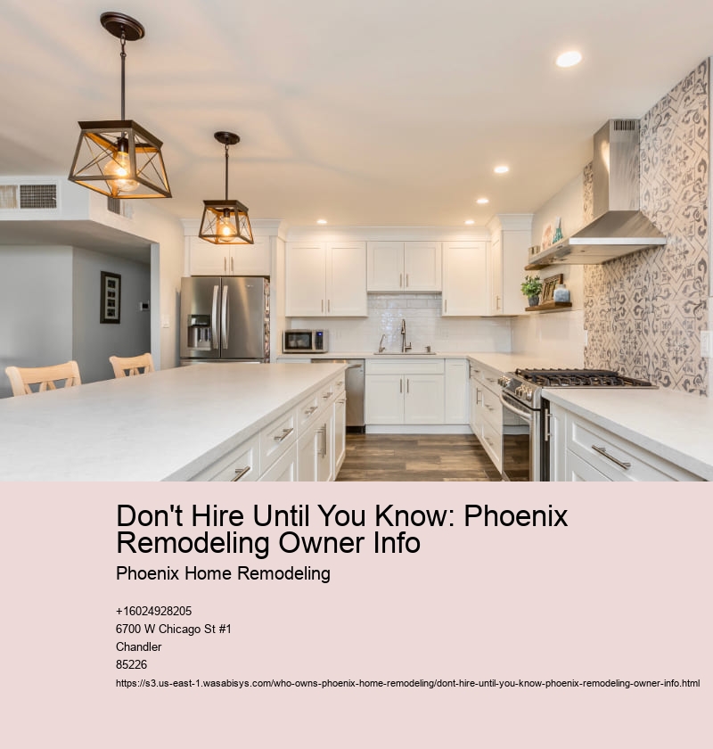 Don't Hire Until You Know: Phoenix Remodeling Owner Info