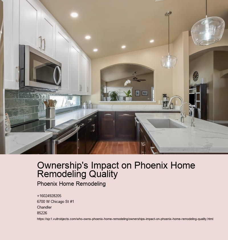 Ownership's Impact on Phoenix Home Remodeling Quality