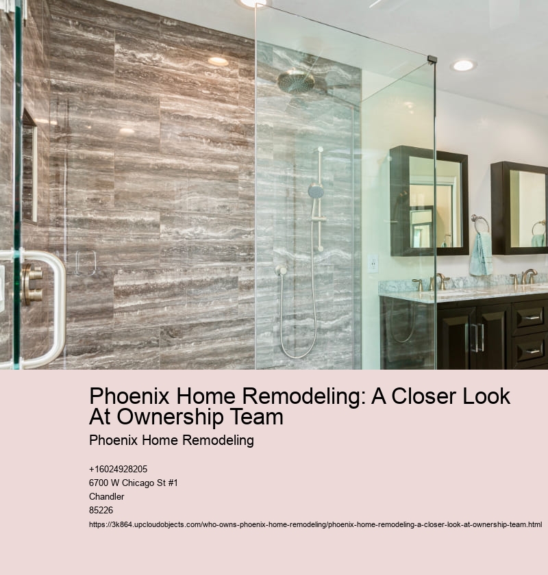 Phoenix Home Remodeling: A Closer Look At Ownership Team