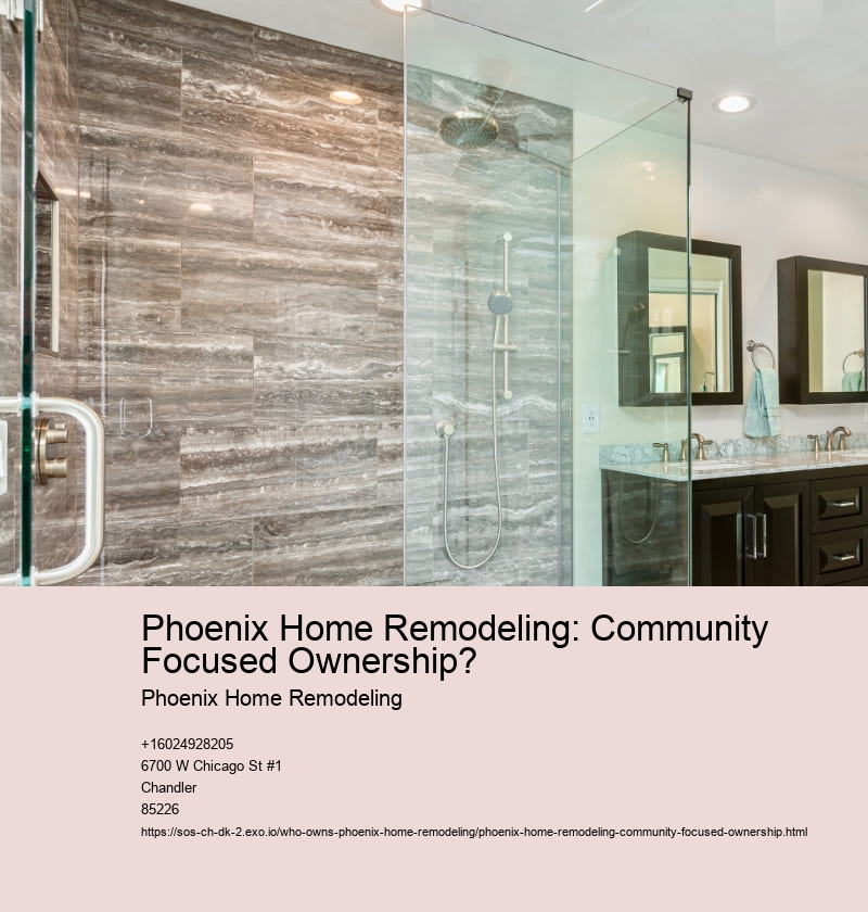 Phoenix Home Remodeling: Community Focused Ownership?