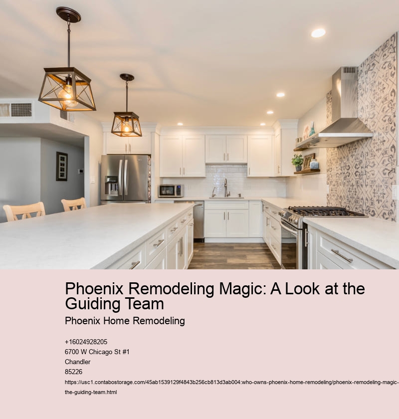 Phoenix Remodeling Magic: A Look at the Guiding Team