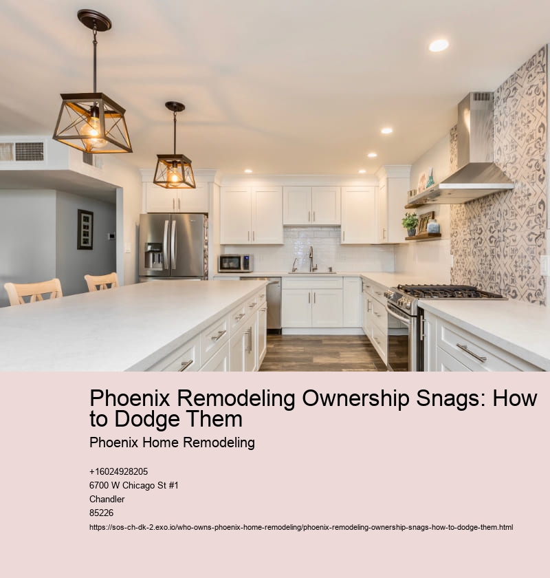 Phoenix Remodeling Ownership Snags: How to Dodge Them