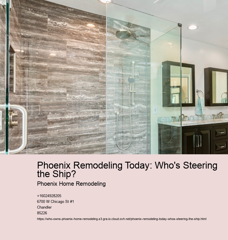 Phoenix Remodeling Today: Who's Steering the Ship?