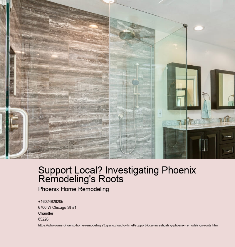 Support Local? Investigating Phoenix Remodeling's Roots