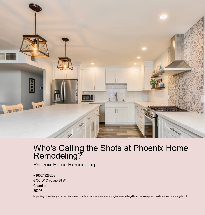 Who's Calling the Shots at Phoenix Home Remodeling?